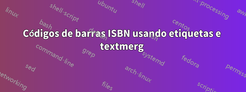 Códigos de barras ISBN usando etiquetas e textmerg