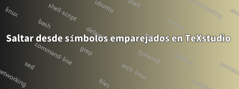 Saltar desde símbolos emparejados en TeXstudio