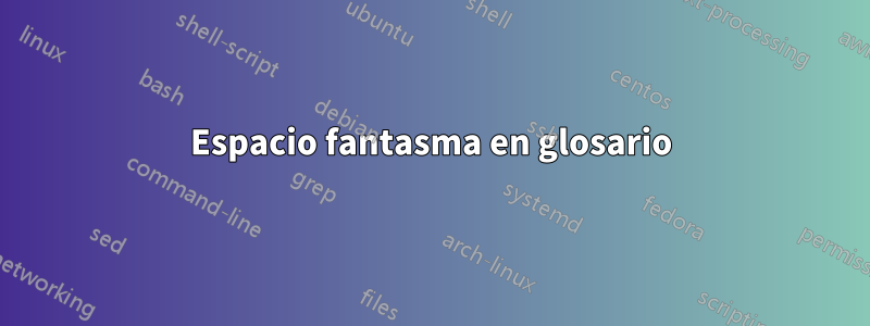 Espacio fantasma en glosario