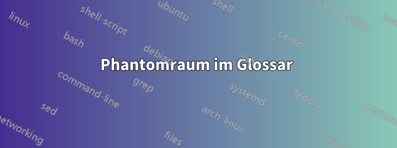 Phantomraum im Glossar