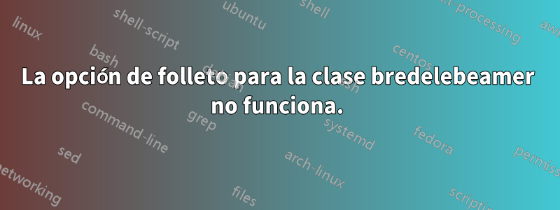 La opción de folleto para la clase bredelebeamer no funciona.