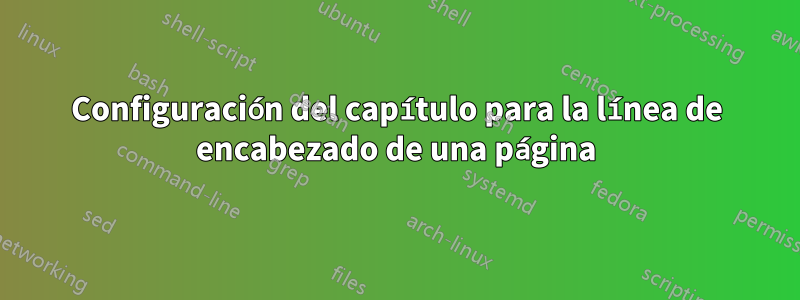 Configuración del capítulo para la línea de encabezado de una página