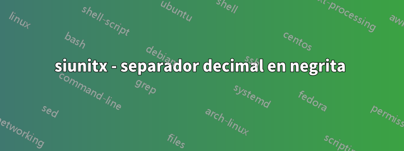 siunitx - separador decimal en negrita