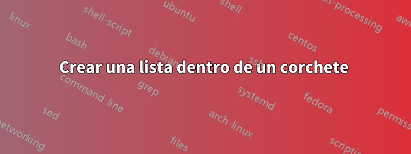 Crear una lista dentro de un corchete