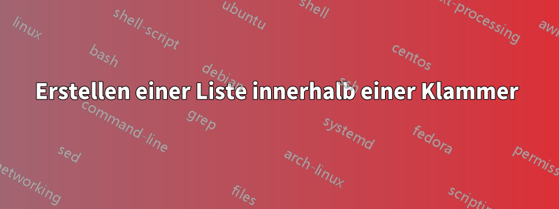 Erstellen einer Liste innerhalb einer Klammer