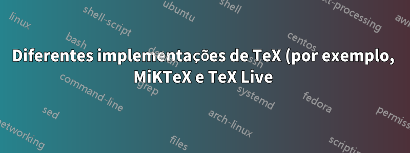 Diferentes implementações de TeX (por exemplo, MiKTeX e TeX Live) devem produzir arquivos DVI idênticos?