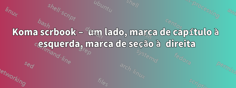 Koma scrbook – um lado, marca de capítulo à esquerda, marca de seção à direita