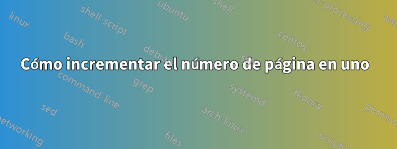 Cómo incrementar el número de página en uno 