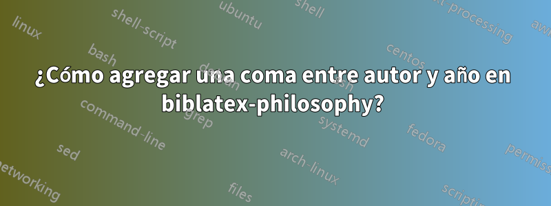 ¿Cómo agregar una coma entre autor y año en biblatex-philosophy?