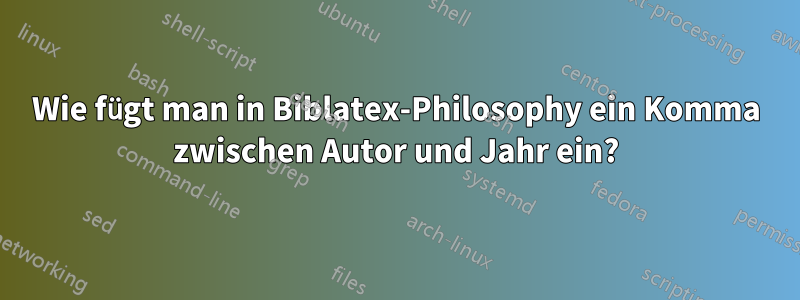 Wie fügt man in Biblatex-Philosophy ein Komma zwischen Autor und Jahr ein?
