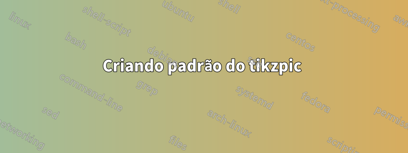 Criando padrão do tikzpic