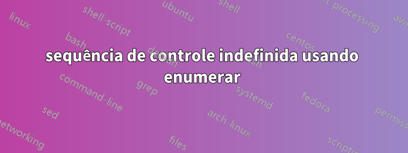 sequência de controle indefinida usando enumerar