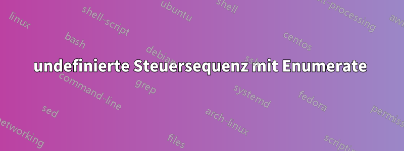 undefinierte Steuersequenz mit Enumerate