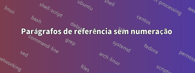 Parágrafos de referência sem numeração