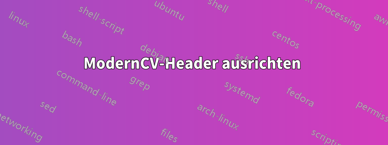 ModernCV-Header ausrichten