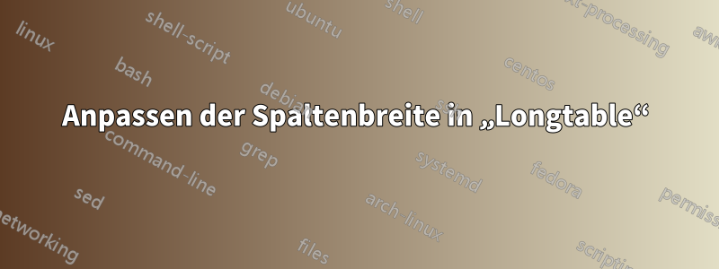 Anpassen der Spaltenbreite in „Longtable“