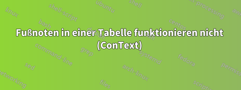 Fußnoten in einer Tabelle funktionieren nicht (ConText)