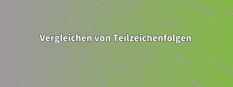 Vergleichen von Teilzeichenfolgen