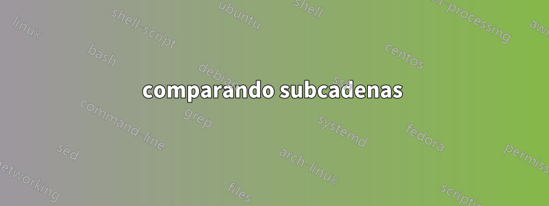 comparando subcadenas