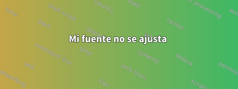 Mi fuente no se ajusta