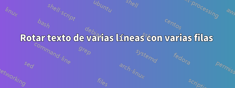 Rotar texto de varias líneas con varias filas