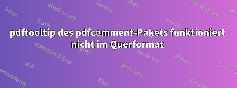 pdftooltip des pdfcomment-Pakets funktioniert nicht im Querformat