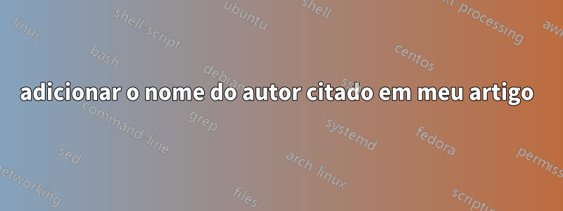adicionar o nome do autor citado em meu artigo 