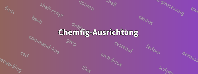 Chemfig-Ausrichtung