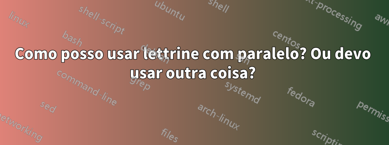 Como posso usar lettrine com paralelo? Ou devo usar outra coisa?