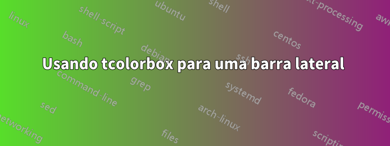 Usando tcolorbox para uma barra lateral