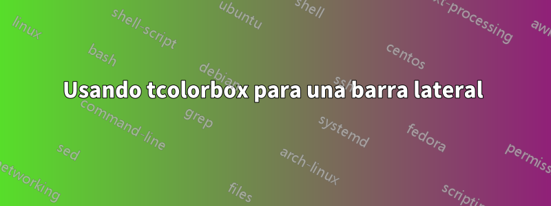 Usando tcolorbox para una barra lateral