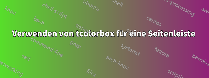 Verwenden von tcolorbox für eine Seitenleiste