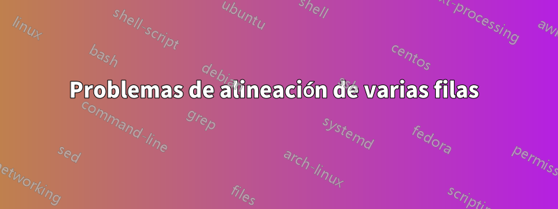 Problemas de alineación de varias filas 