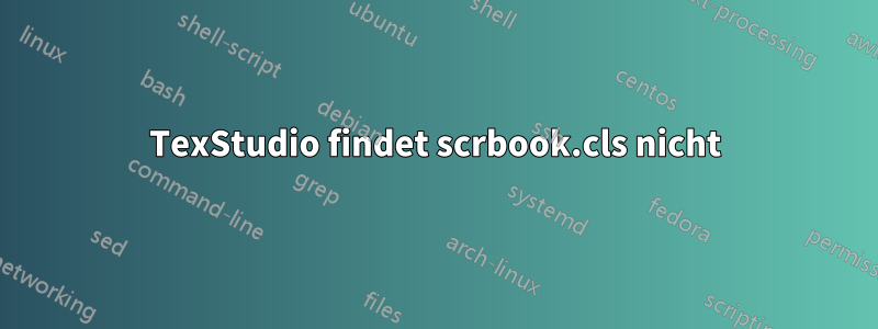 TexStudio findet scrbook.cls nicht
