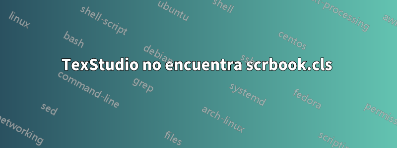 TexStudio no encuentra scrbook.cls
