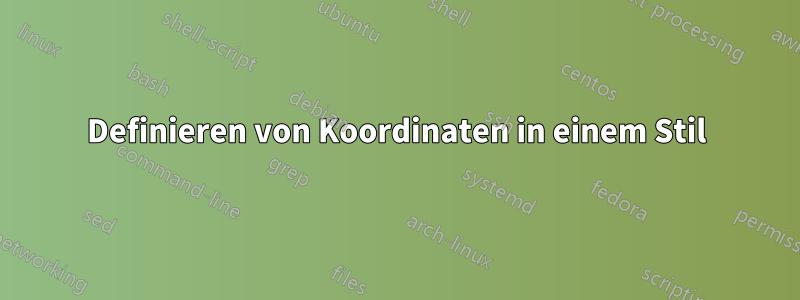 Definieren von Koordinaten in einem Stil