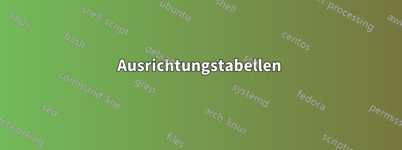 Ausrichtungstabellen