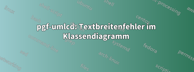 pgf-umlcd: Textbreitenfehler im Klassendiagramm