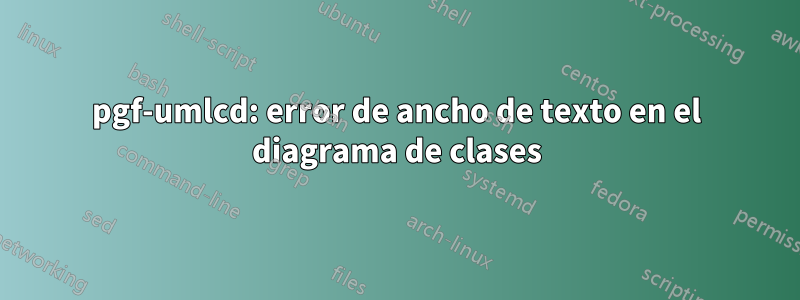 pgf-umlcd: error de ancho de texto en el diagrama de clases