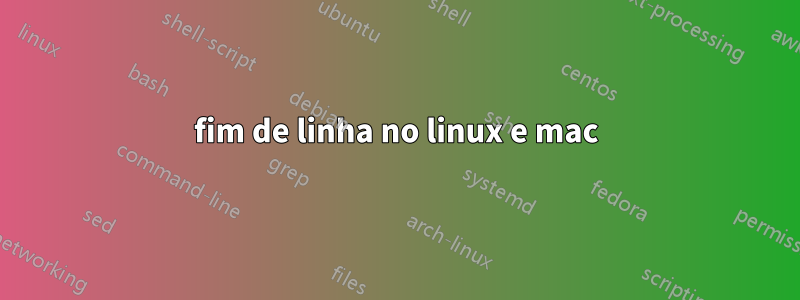 fim de linha no linux e mac