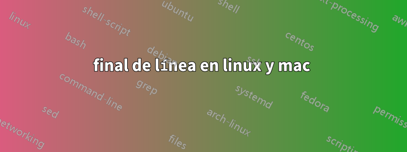 final de línea en linux y mac