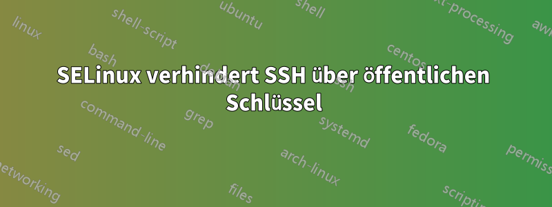 SELinux verhindert SSH über öffentlichen Schlüssel