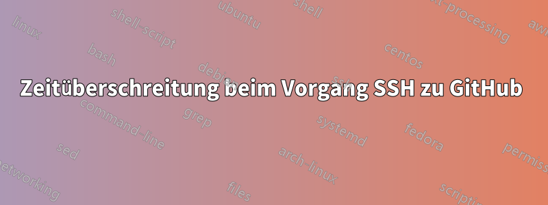 Zeitüberschreitung beim Vorgang SSH zu GitHub