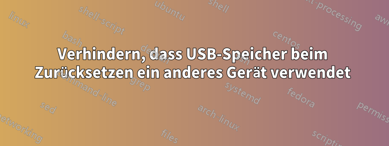 Verhindern, dass USB-Speicher beim Zurücksetzen ein anderes Gerät verwendet
