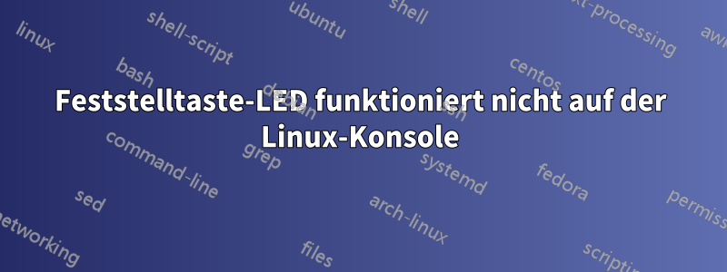Feststelltaste-LED funktioniert nicht auf der Linux-Konsole