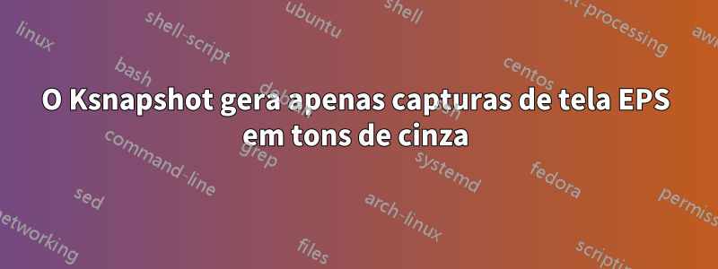 O Ksnapshot gera apenas capturas de tela EPS em tons de cinza