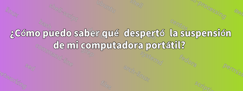 ¿Cómo puedo saber qué despertó la suspensión de mi computadora portátil? 