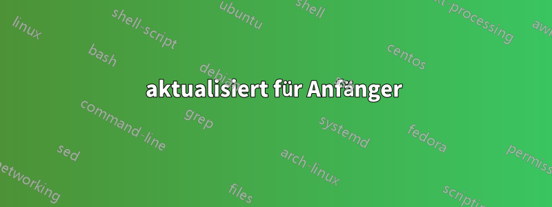 aktualisiert für Anfänger