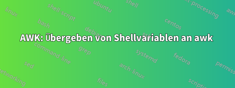 AWK: Übergeben von Shellvariablen an awk