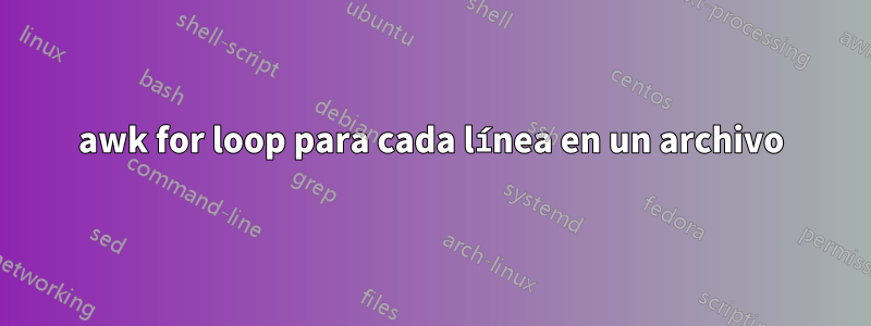 awk for loop para cada línea en un archivo